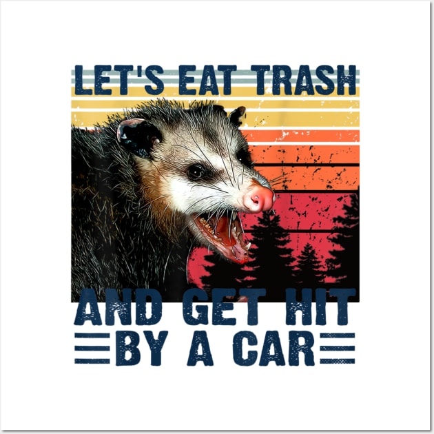 Let's Eat Trash Get Hit By A Car Wall Art by Qurax